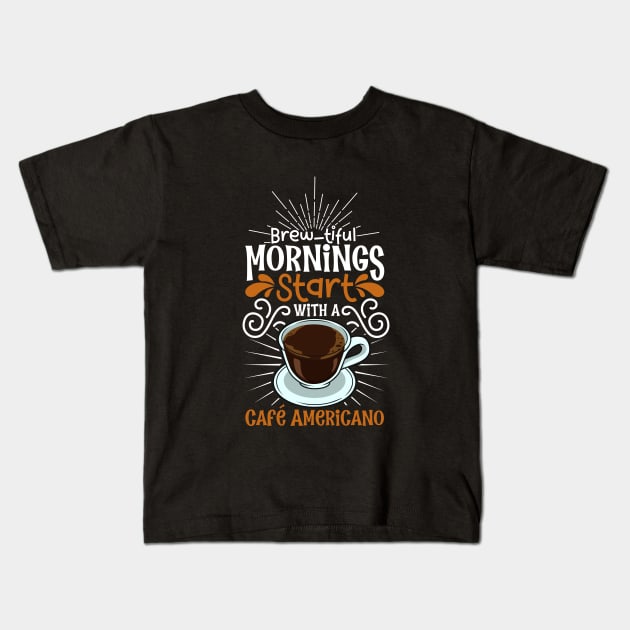 Brewtiful morning with Café Americano Kids T-Shirt by Modern Medieval Design